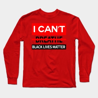 black lives matter, i cant breathe, george floyd Long Sleeve T-Shirt